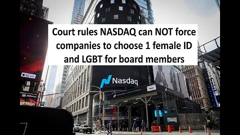 Courts find NASDAQ can NOT force 1 Female ID and 1 LGBT board member requirements