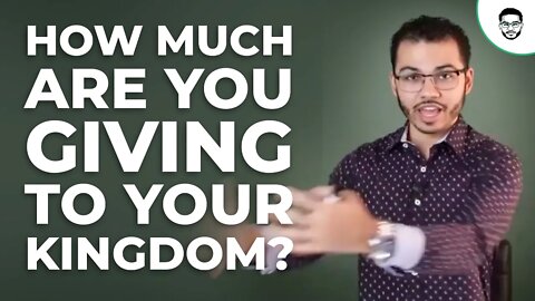 How Much Are You Giving to Your Kingdom?