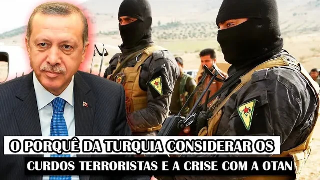 O Porquê Da Turquia Considerar Os Curdos Terroristas E A Crise Com A OTAN