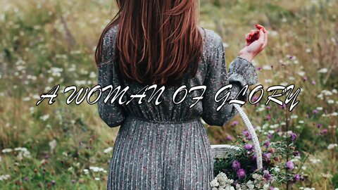 A Woman of Glory - Proverbs 31:10-31