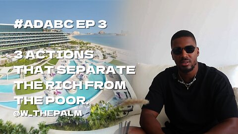 3 ACTIONS THAT SEPARATE THE RICH FROM THE POOR | #ADABC EP 3