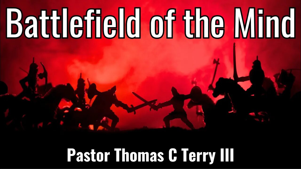 Battlefield of the Mind - Pastor Thomas Terry - 9/24/23