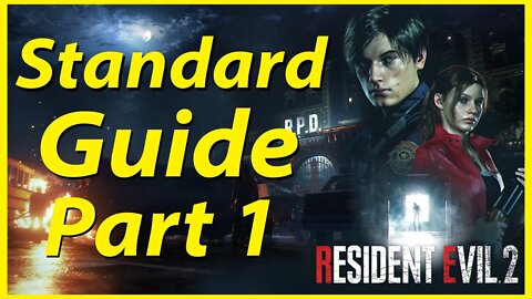 Resident Evil 2 | Standard Guide Part 1