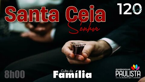 Santa Ceia do Senhor - 08/10/23