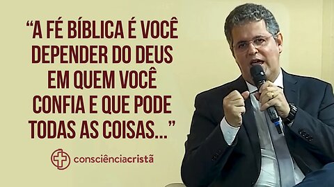 UMA FÉ FORTALECIDA | Cortes do Consciência Cristã Podcast