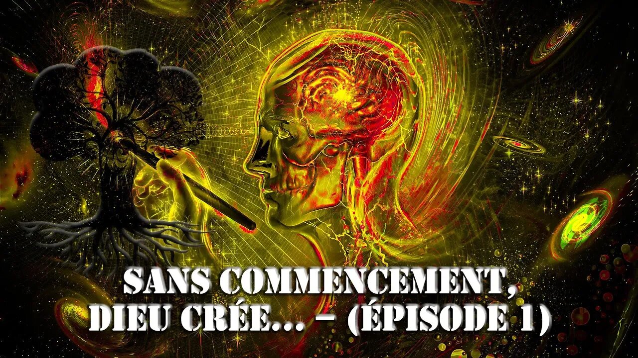 Sans commencement, Dieu crée... - (Épisode 1)