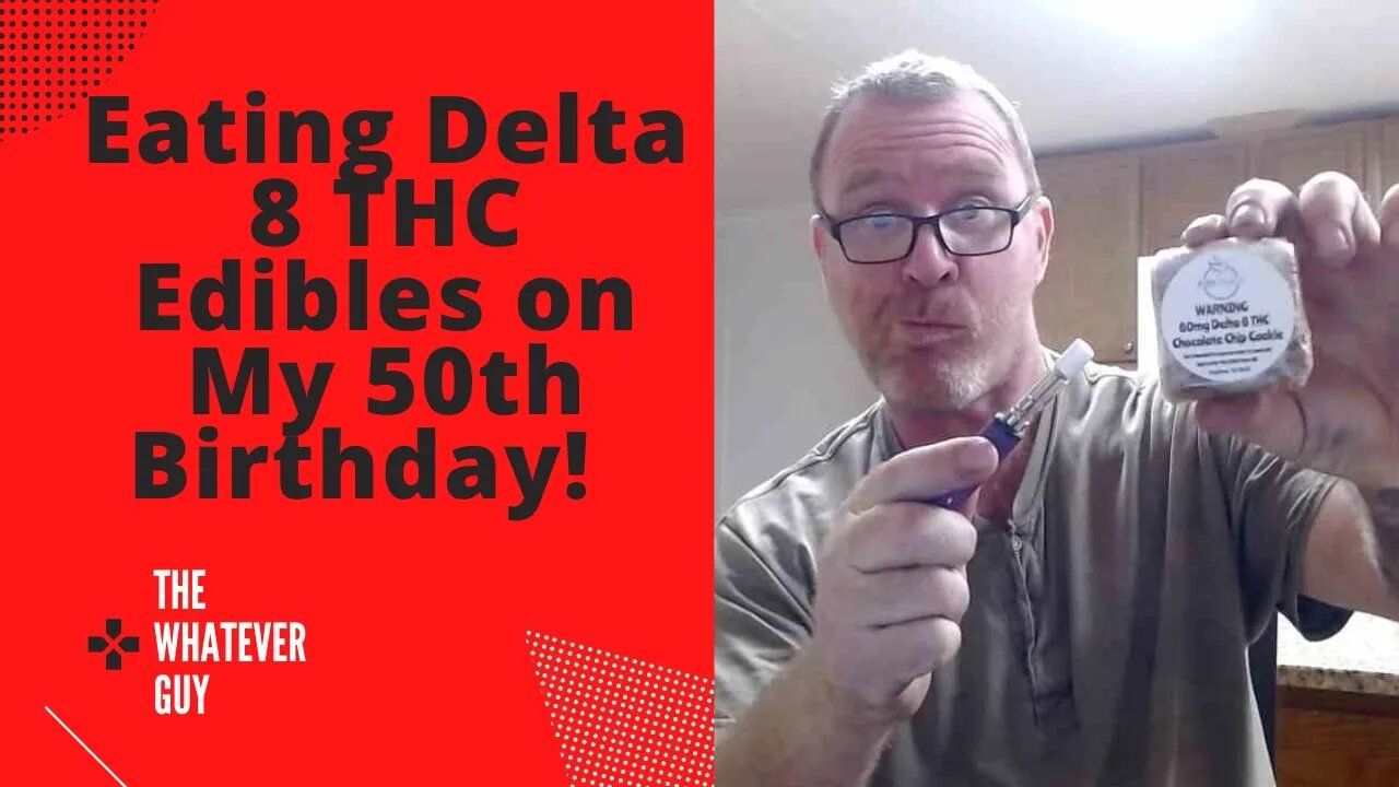 Eating Delta 8 THC Edibles on My 50th Birthday!