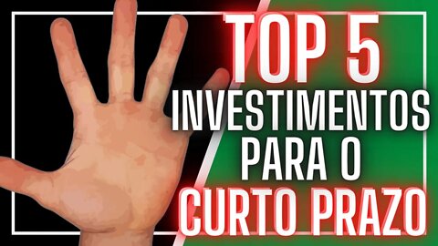 5 INVESTIMENTOS SEGUROS PARA O CURTO PRAZO (com os nomes deles!)