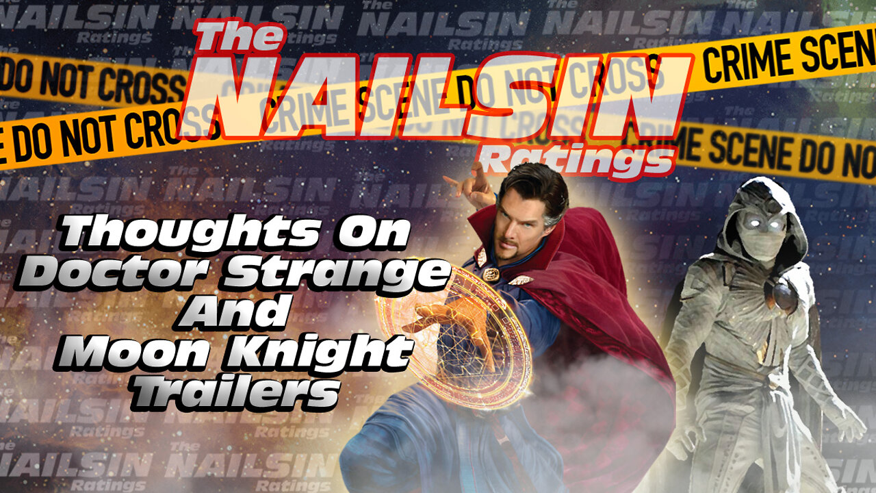 The Nailsin Ratings: Thoughts On Dr Strange&Moon Knight Trailers