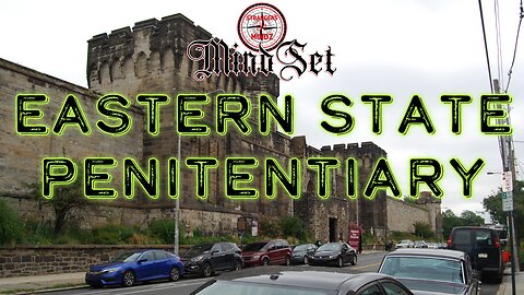 MindSet. Let's Talk About... Eastern State Penitentiary