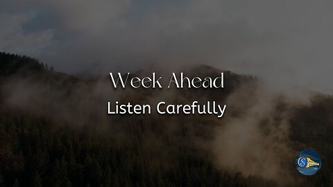 Week Ahead & Catch Up - "Listen Carefully"