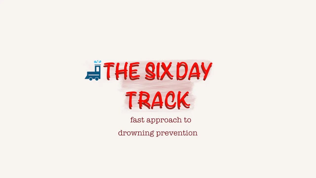 Six Day Track- Fast Approach to Drowning Prevention