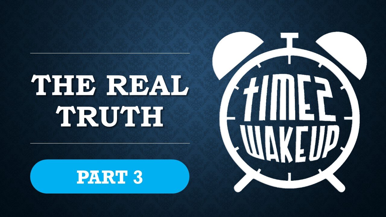 The Real Truth - Part 3 (of 3)