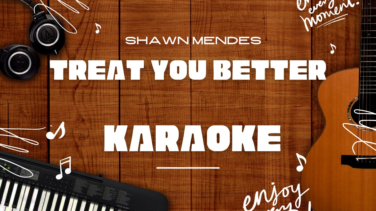 Treat You Better - Shawn Mendes♬ Karaoke