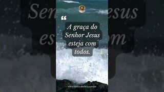 Apocalipse 22,21 - A graça do Senhor Jesus esteja com todos.