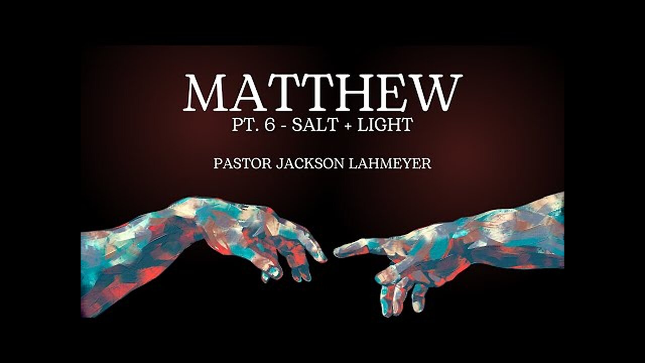 The Gospel Of Matthew | Pt. 6 - Salt + Light | Pastor Jackson Lahmeyer