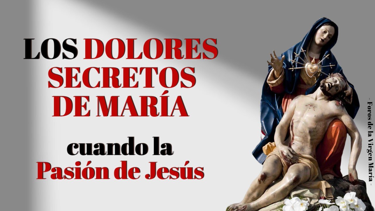 Los Secretos que Jesucristo Reveló sobre los Dolores de María