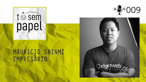 MAURICIO SHINMI - Tô Sem Papel - Episódio #9