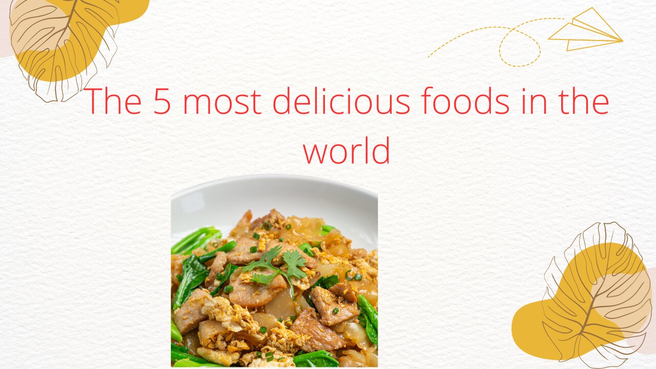 The 5 most delicious foods in the world