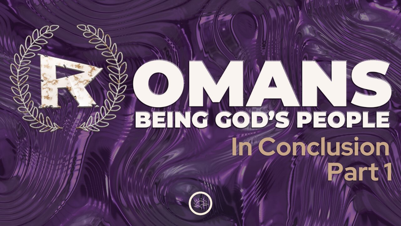 46-Romans: In Conclusion Part 1-Full Service