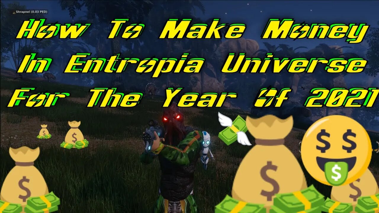 How to Make Money In Entropia Universe For The Year Of 2021