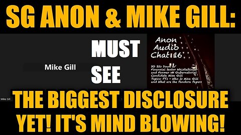 SG Anon & Mike Gill: The Biggest Disclosure Yet! It's Mind Blowing!MUST SEE