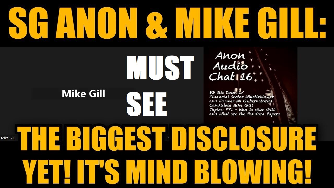 SG Anon & Mike Gill: The Biggest Disclosure Yet! It's Mind Blowing!MUST SEE