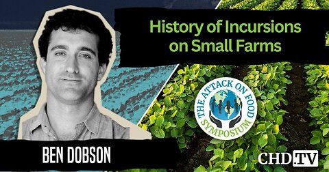 History of Incursions on Small Farms | Ben Dobson | The Attack on Food Symposium