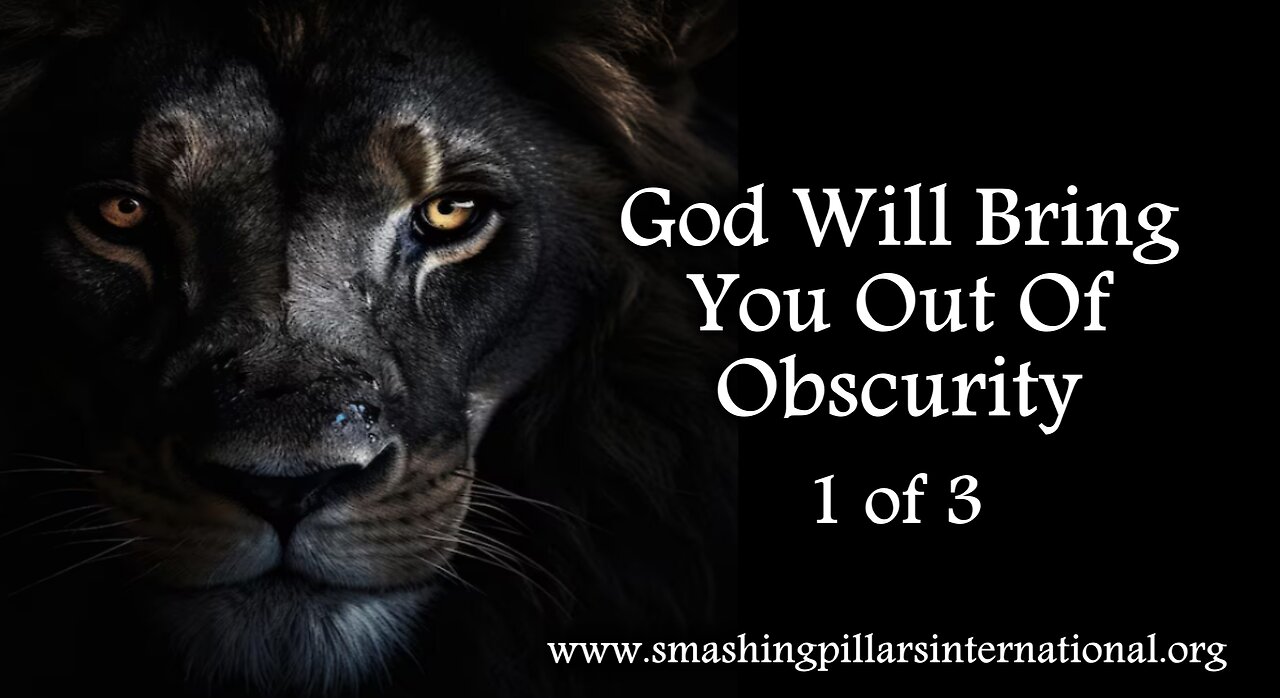 Smashing Pillars TV: God Will Bring You Out Of Obscurity Pt 1 of 3