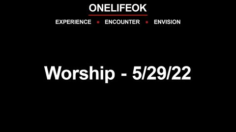 Worship - Sun 5/29/22