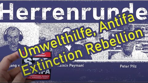 Herrenrunde #4: Umwelthilfe, Antifa, Extinction Rebellion