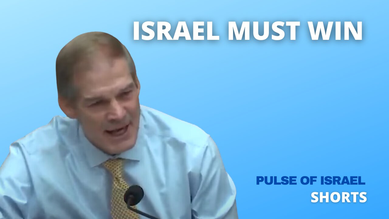 Jim Jordan: "Israel Must Win"