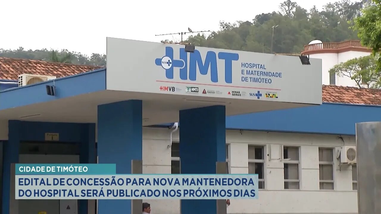 Em Timóteo: Edital de concessão para nova mantenedora do hospital será publicado nos próximos dias.