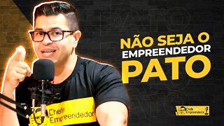 EMPREENDEDOR PATO | Cortes do ChefeCast o podcast do CHEFE EMPREENDEDOR