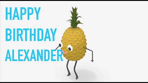 Happy Birthday ALEXANDER! - PINEAPPLE Birthday Song