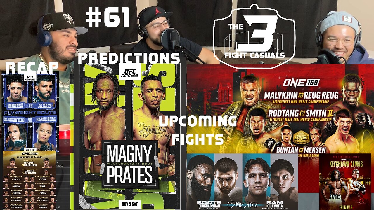 The 3 Fight Casuals #61 UFC Magney vs Prates PREDICTIONS ONE 169 Malykhin vs Reug Reug