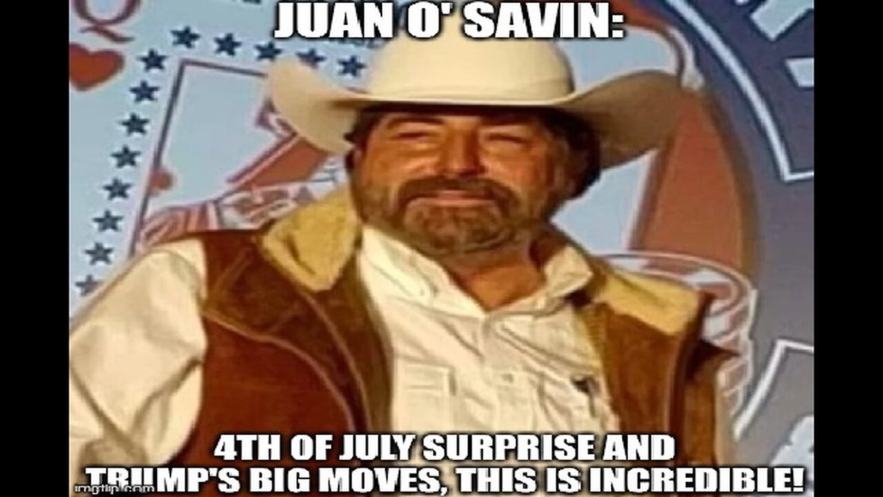 Juan O' Savin: 4th of July Surprise and Trump's Big Moves, This is Incredible!!!