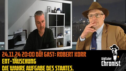 Aufzeichnung vom 24.11.24 Gast: Robert Korr - Ent-Täuschung - Die wahre Aufgabe des Staates