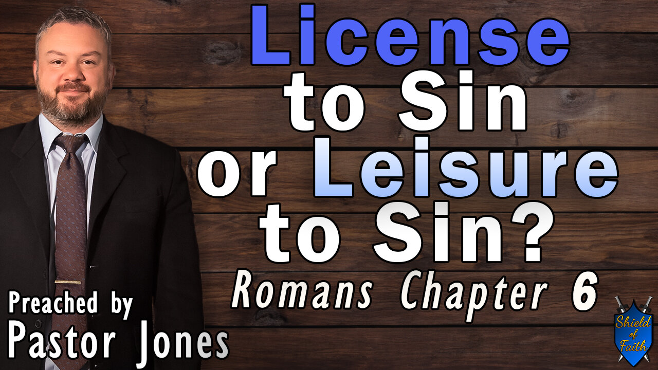 License to Sin or Leisure to Sin? - Romans Chapter 6