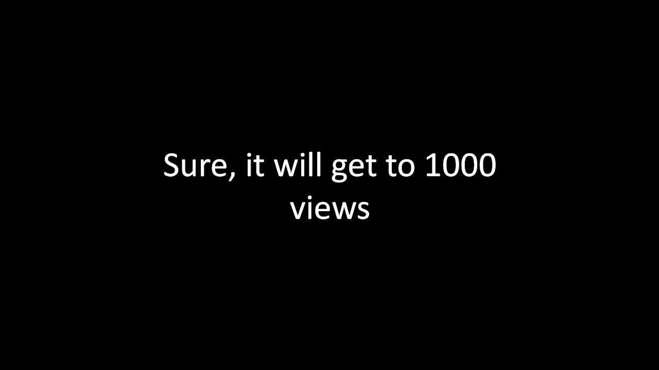 Sure, it will get to 1000 views,cute animals