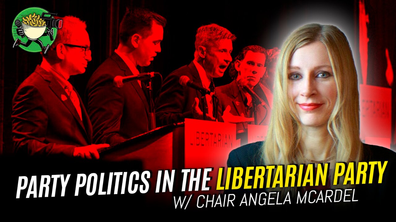 Party Politics in the Libertarian party w/ Chair Angela McArdel