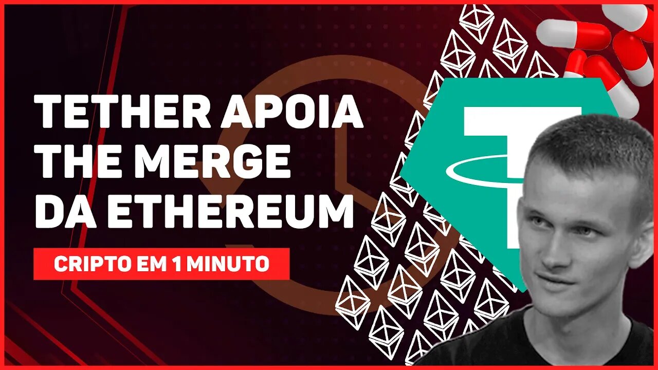 C1: TETHER CONFIRMA APOIO AO THE MERGE DA ETHEREUM