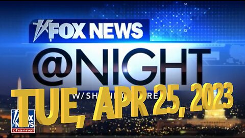 Fox News @ Night 04-25-2023