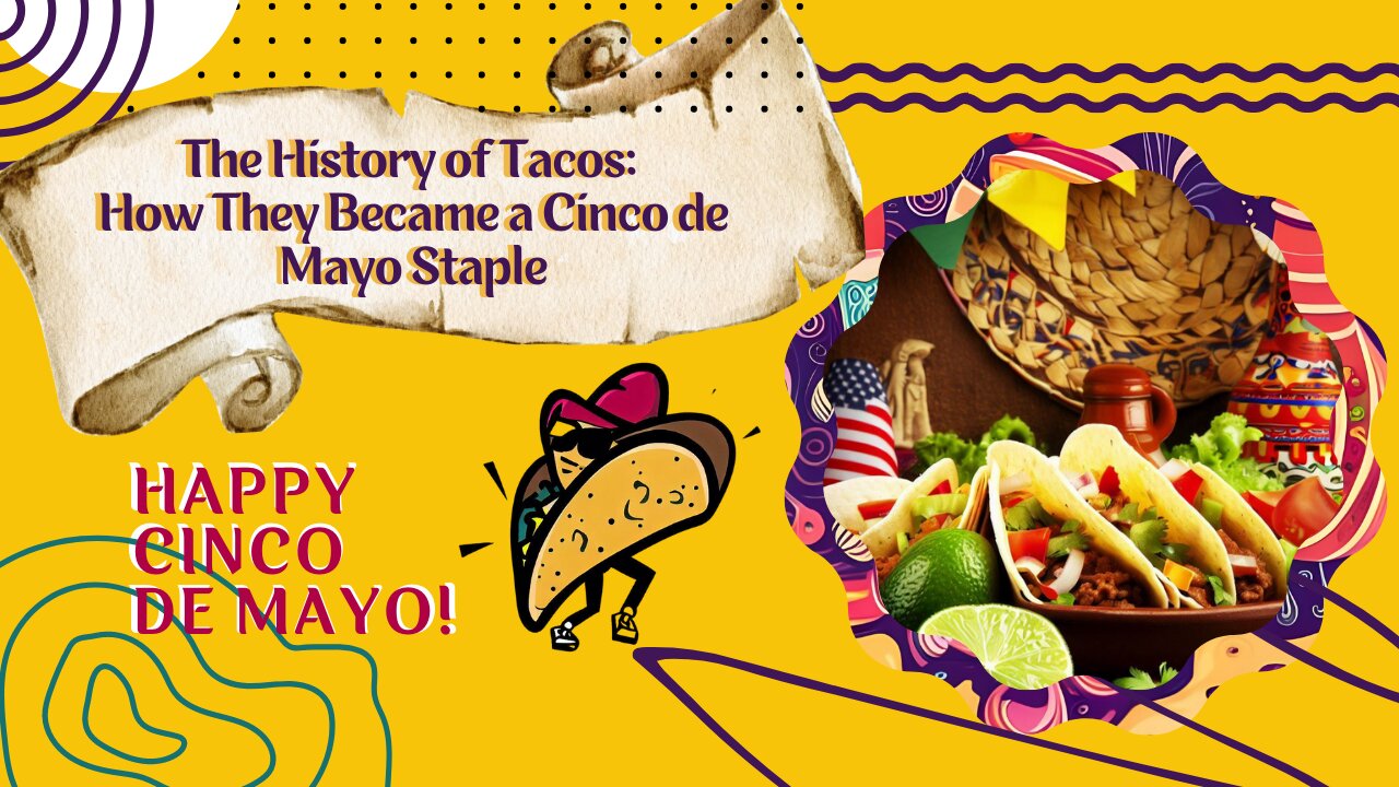 The History of Tacos: How They Became a Cinco de Mayo Staple 🌮