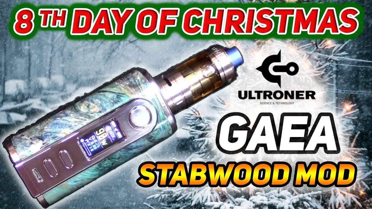 8th day of Christmas ULTRONER Gaea STABWOOD Mod & UWELL CROWN 3 Tank Review VLOG