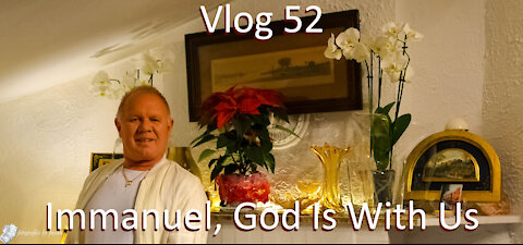 Vlog 52 - Immanuel, God Is With Us