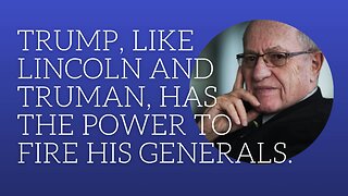 Trump, like Lincoln and Truman, has the power to fire generals.