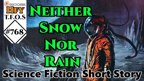 Sci-Fi Short Stories- Neither Snow Nor Rain by ack1308 (HFY Reddit TFOS# 768)