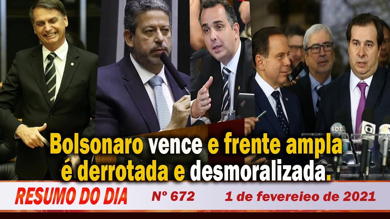 Bolsonaro vence e frente ampla é derrotada e desmoralizada - Resumo do Dia Nº 672 - 1/2/21