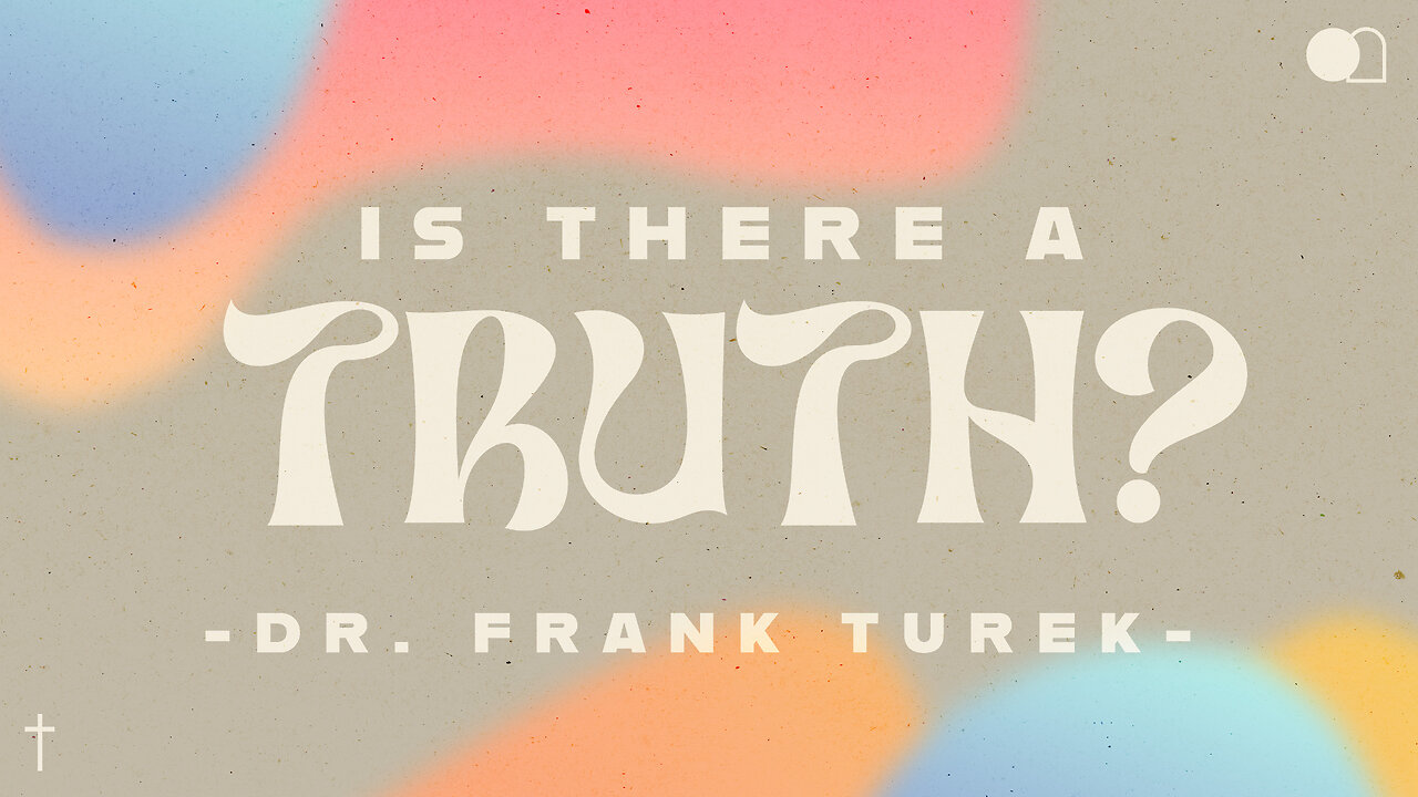 Is there a Truth? | Dr. Frank Turek